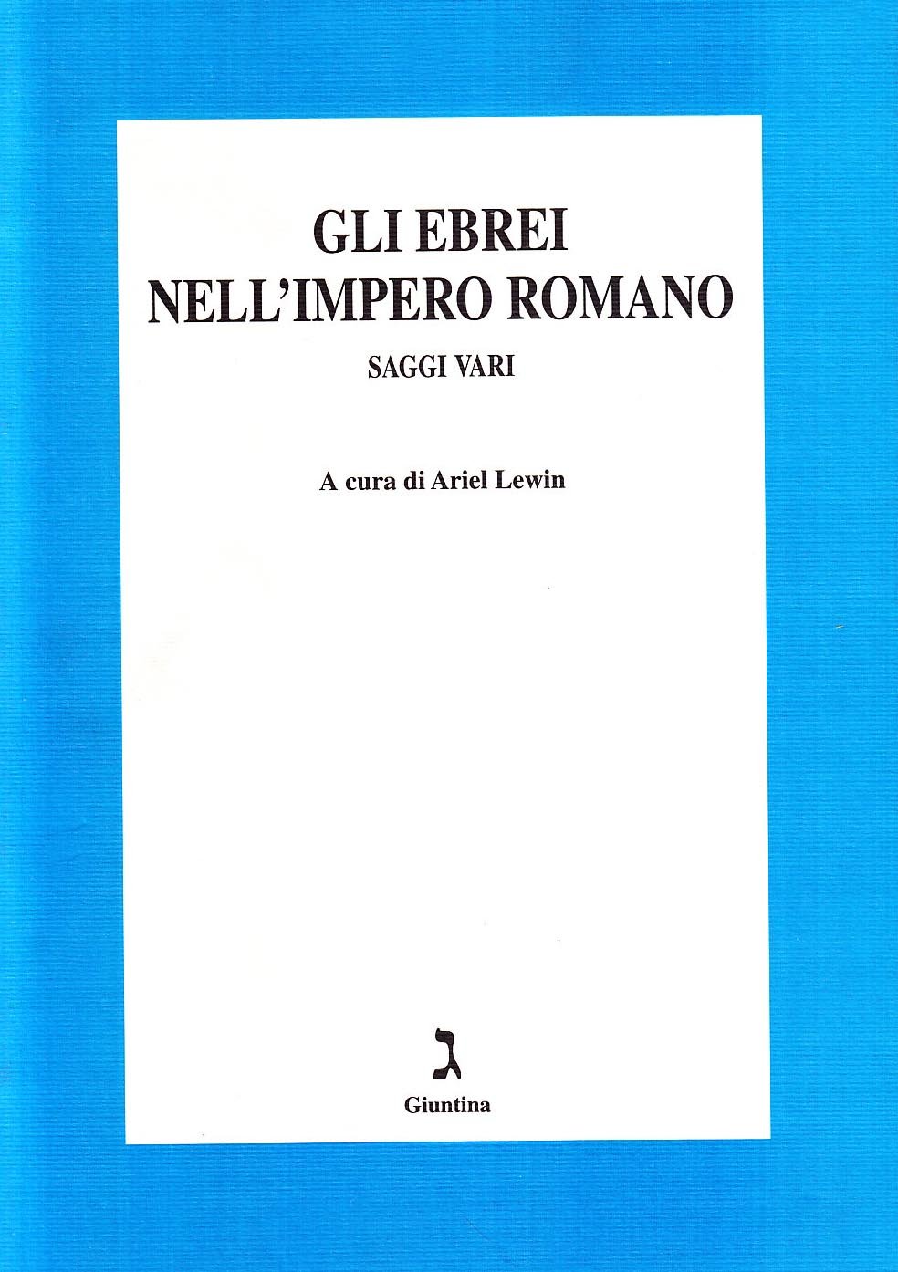 Gli ebrei nell'impero romano. Saggi vari
