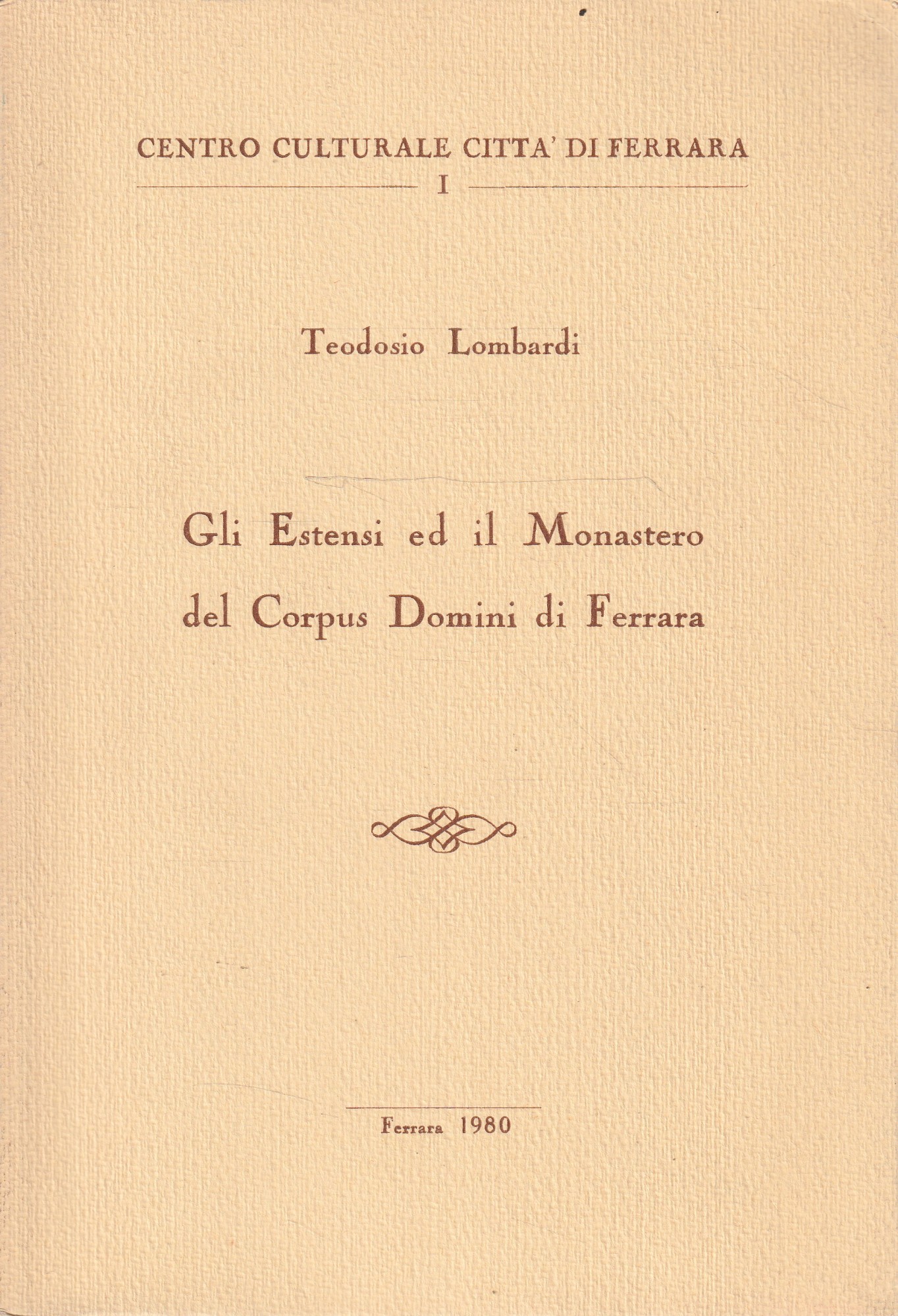 Gli Estensi ed il Monastero del Corpus Domini di Ferrara