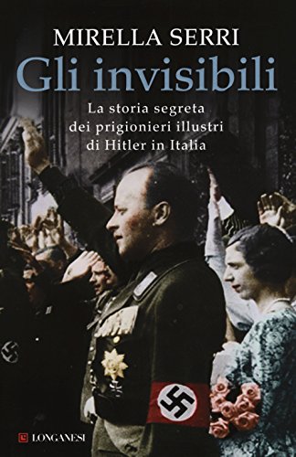 Gli invisibili : la storia segreta dei prigionieri illustri di …