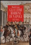 Gli ultimi Borboni di Napoli (1825-1861) (Saggi Giunti)
