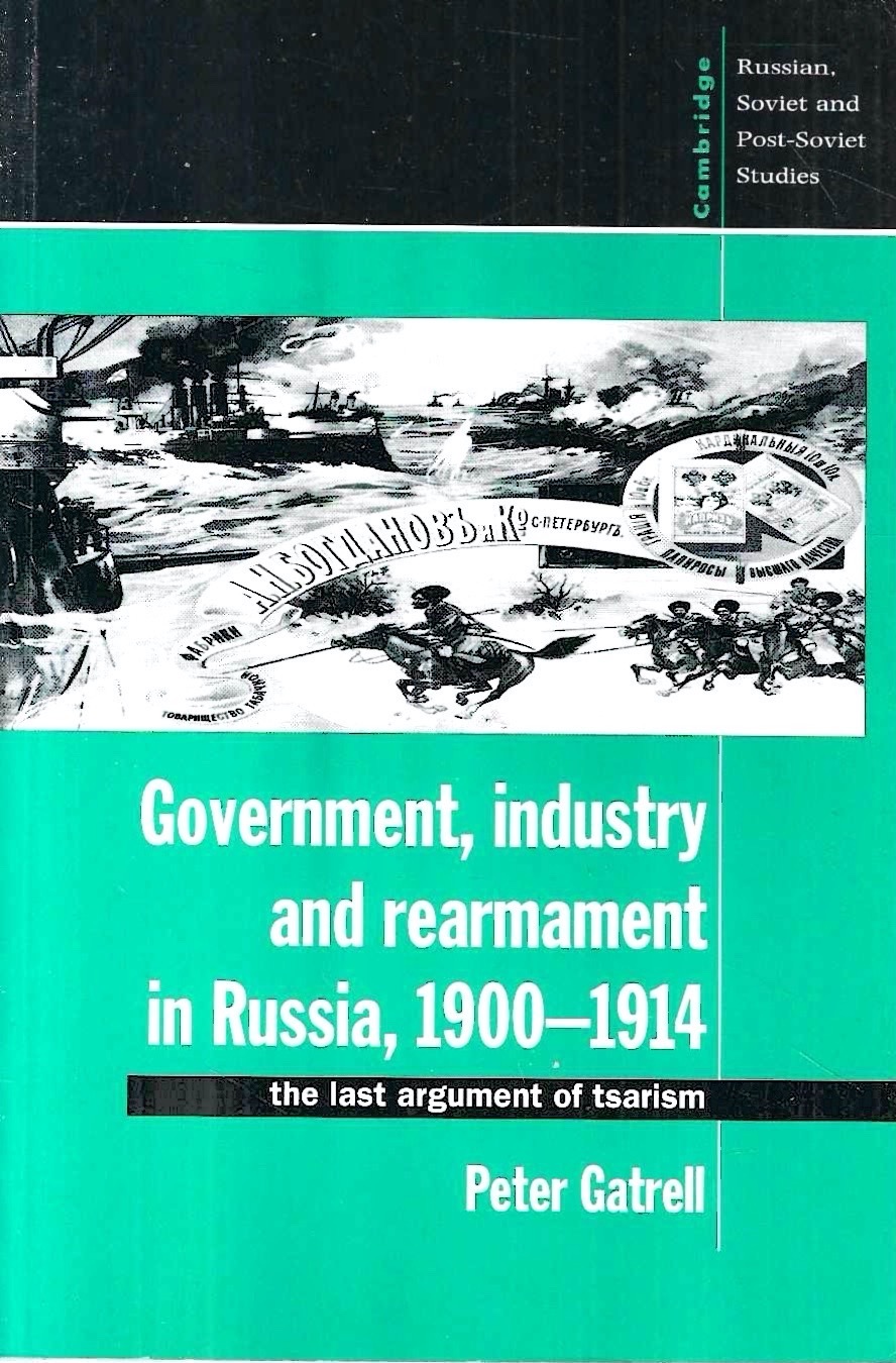 Government, Industry and Rearmament in Russia, 1900-1914: The Last Argument …