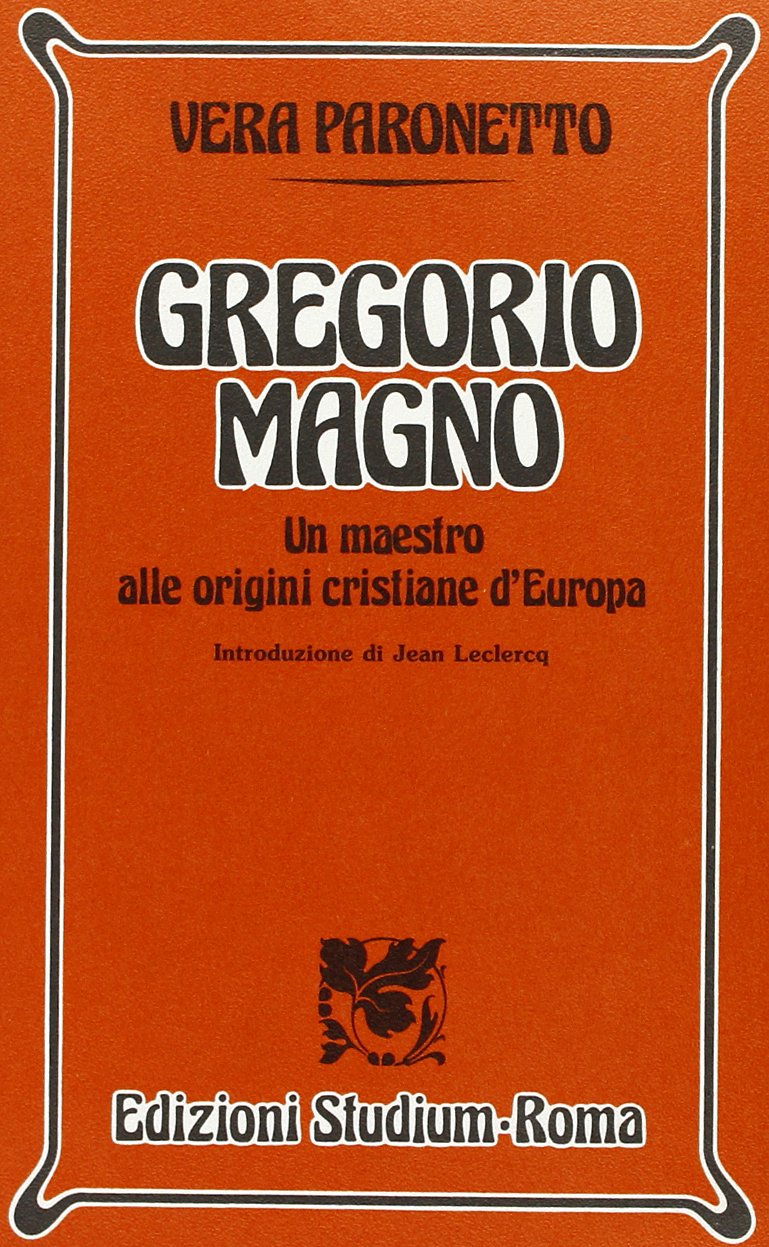 Gregorio Magno. Un maestro alle origini cristiane d'Europa