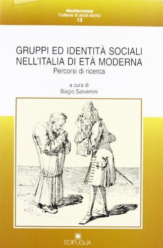 Gruppi ed identità sociali nell'Italia di età moderna. Percorsi di …