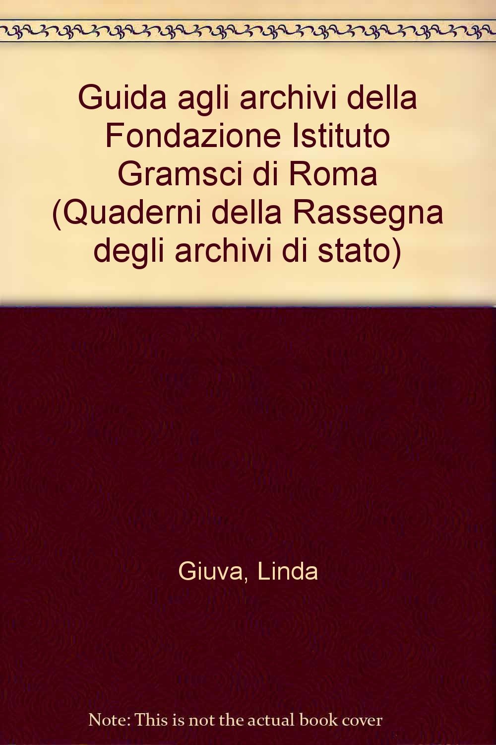 Guida agli archivi della Fondazione Istituto Gramsci di Roma. Guida …