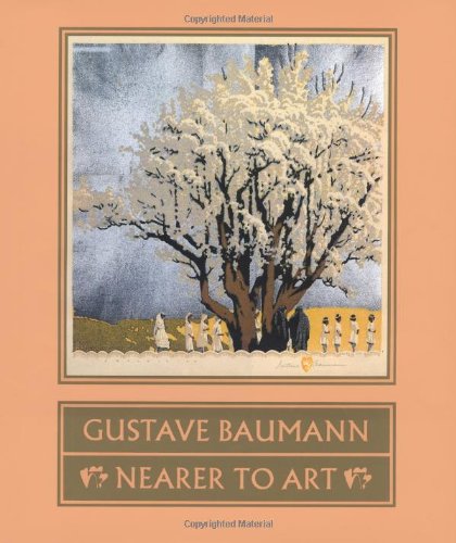 Gustave Baumann: Nearer to Art