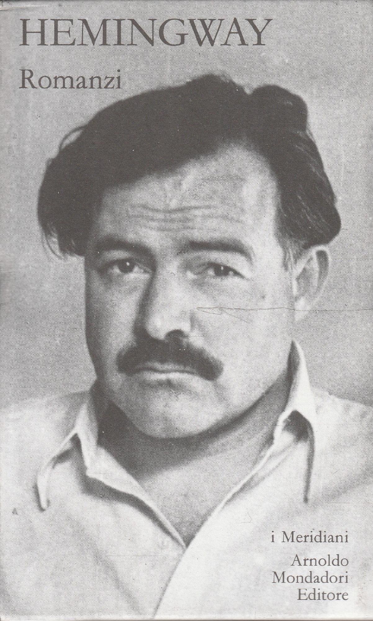 Hemingway. Romanzi Vol. 1 - Meridiani Collezione