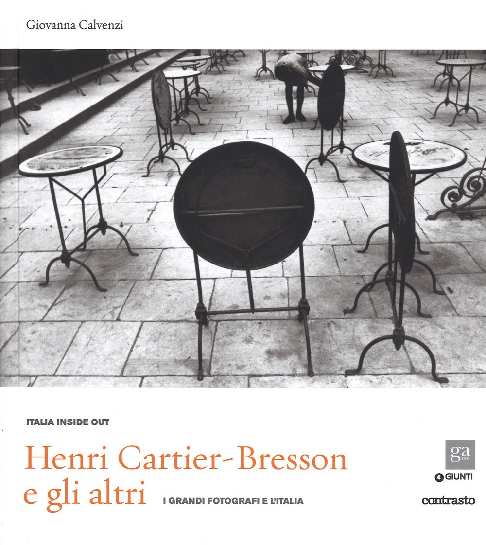 Henri Cartier-Bresson e gli altri. I grandi fotografi e l'Italia. …