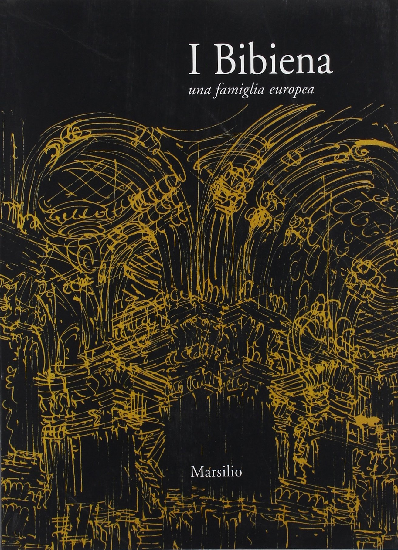 I Bibiena. Una famiglia europea