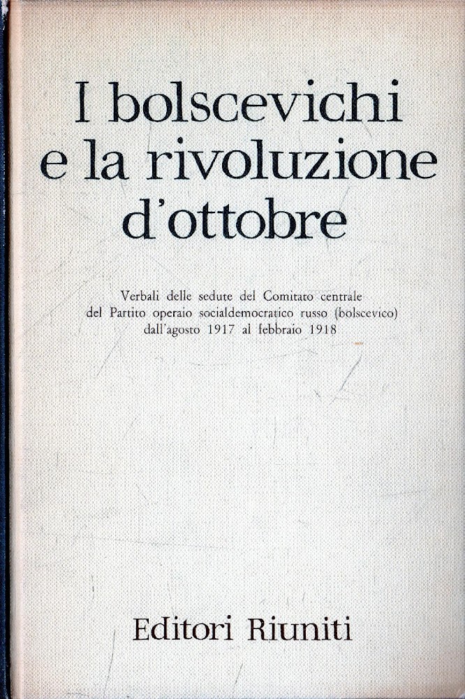 I bolscevichie la rivoluzione d'ottobre: Verbali delle sedute del Comitato …
