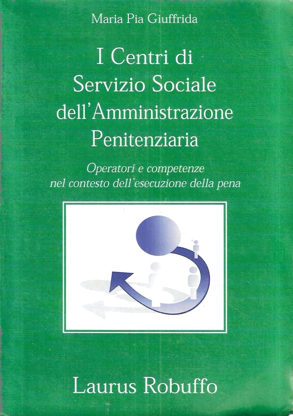 I Centri di Servizio Sociale dell'Amministrazione Penitenziaria. Operatori e competenze …