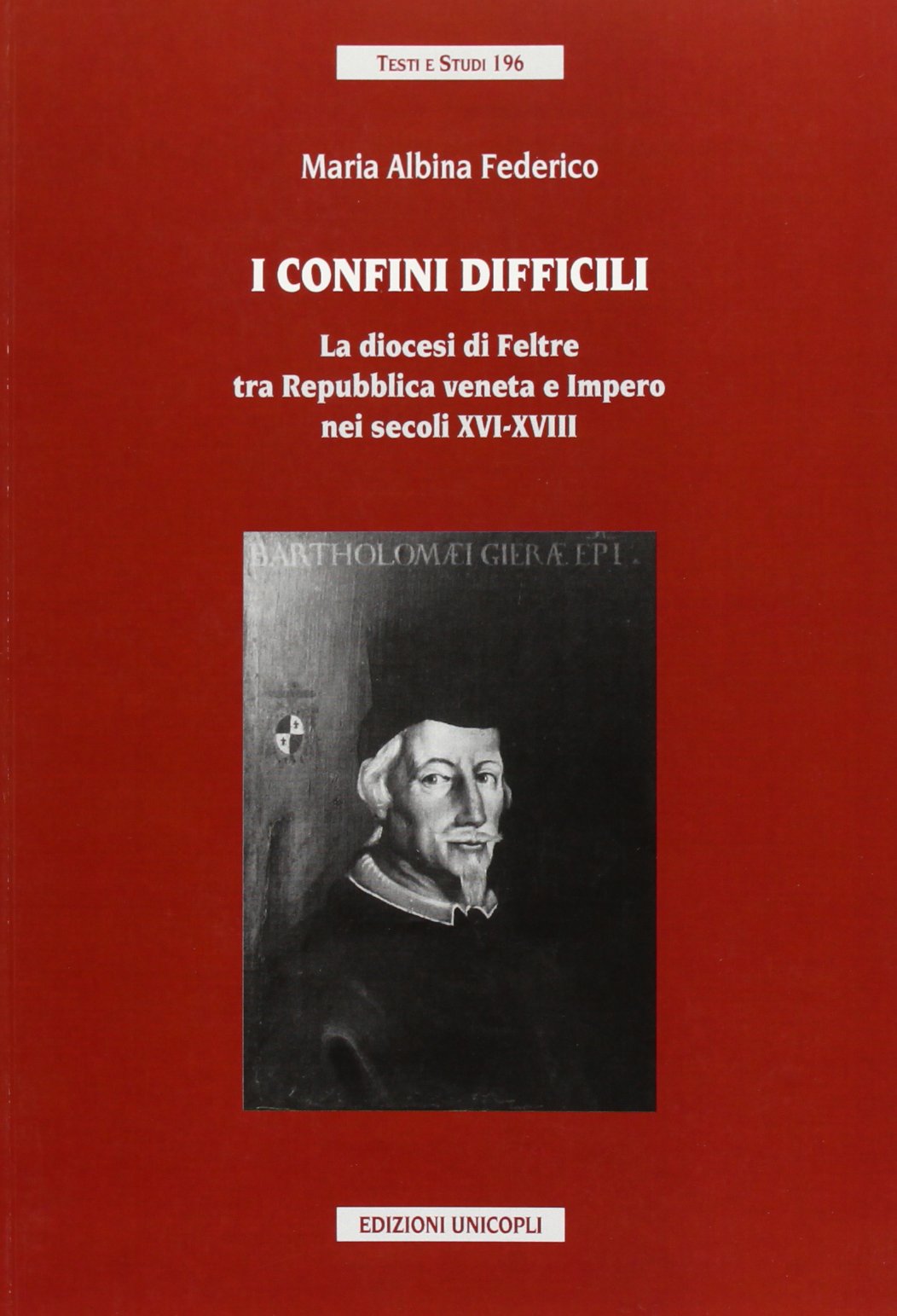 I confini difficili. La diocesi di Feltre tra Repubblica veneta …