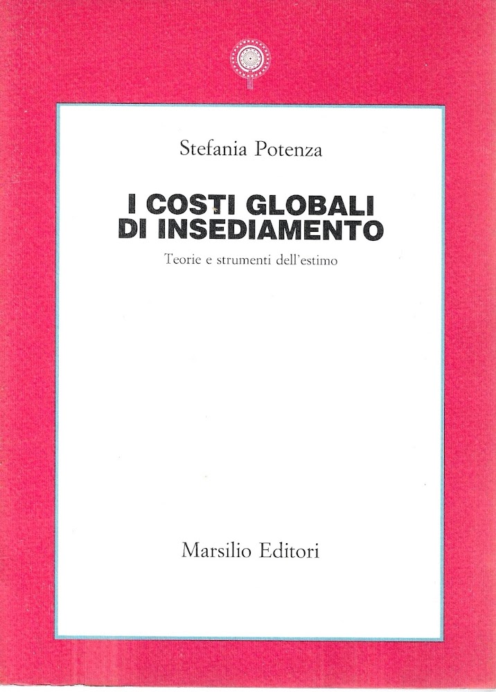 I costi globali di insediamento. Teorie e strumenti dell'estimo