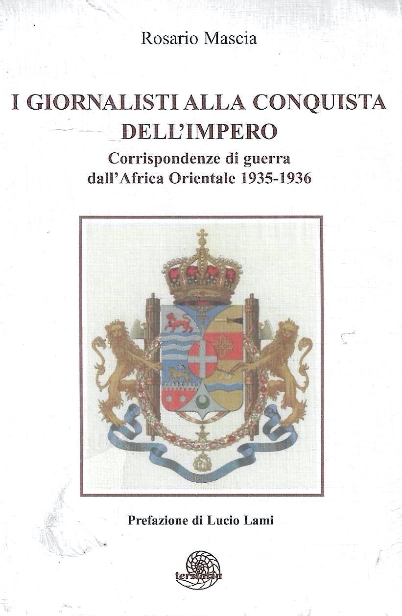 I giornalisti alla conquista dell'Impero. Corrispondenze di guerra dall'Africa Orientale