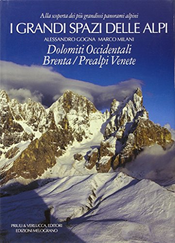 I grandi spazi delle Alpi. Ediz. illustrata. Dolomiti occidentali, Brenta, …