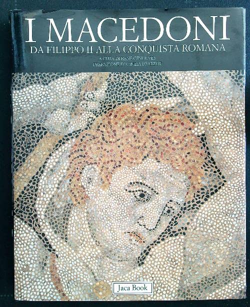 I macedoni. Da Filippo II alla conquista romana