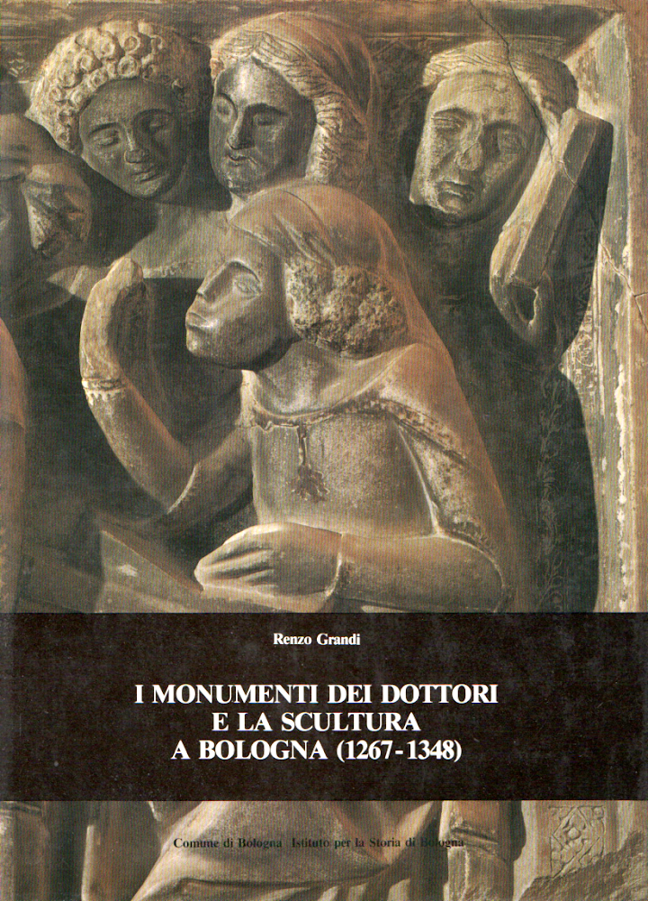 I monumenti dei Dottori e la Scultura a Bologna (1267 …