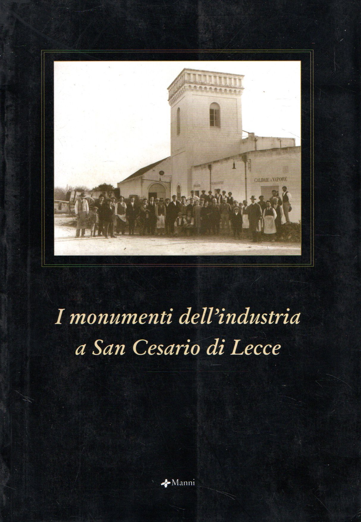 I monumenti dell'industria a San Cesario di Lecce