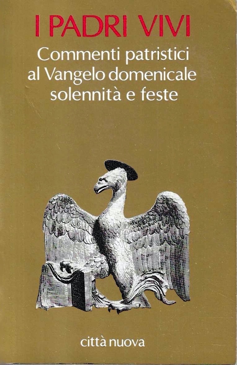 I Padri vivi. Commenti patristici al Vangelo domenicale. Solennità e …