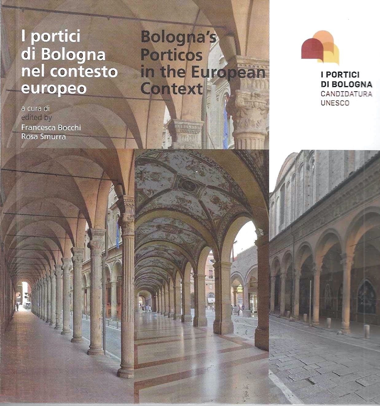 I portici di Bologna nel contesto europeo-Bologna's porticos in the …