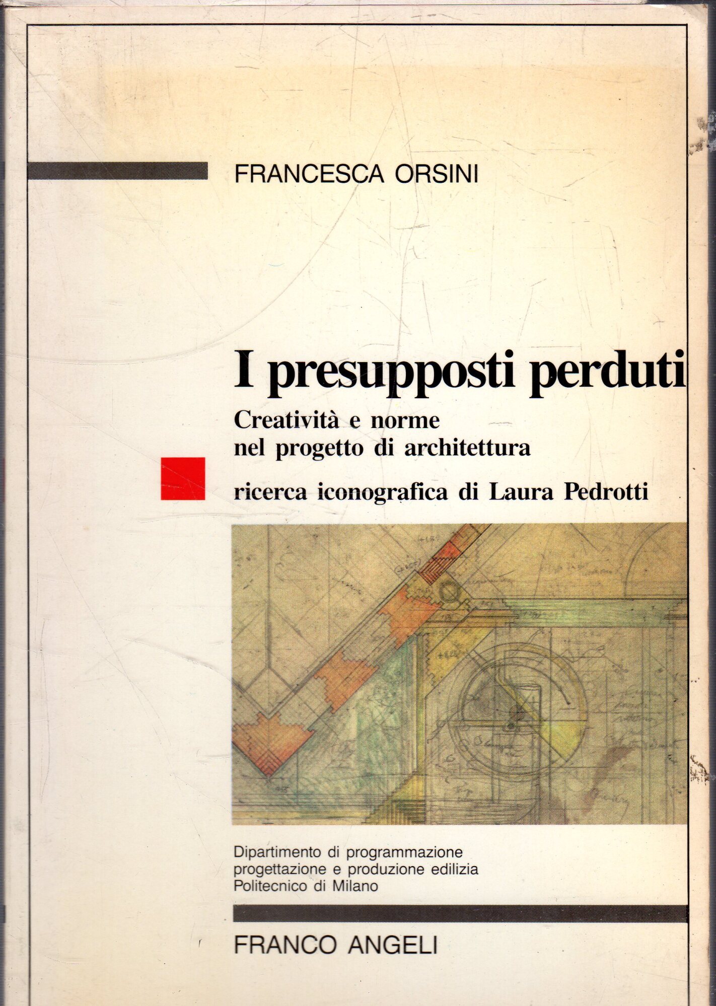 I presupposti perduti : creatività e norme nel progetto di …