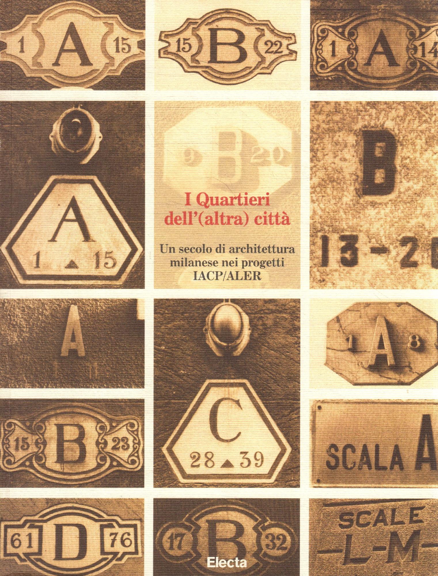 I Quartieri dell'(altra) città. Un secolo di architettura milanese nei …