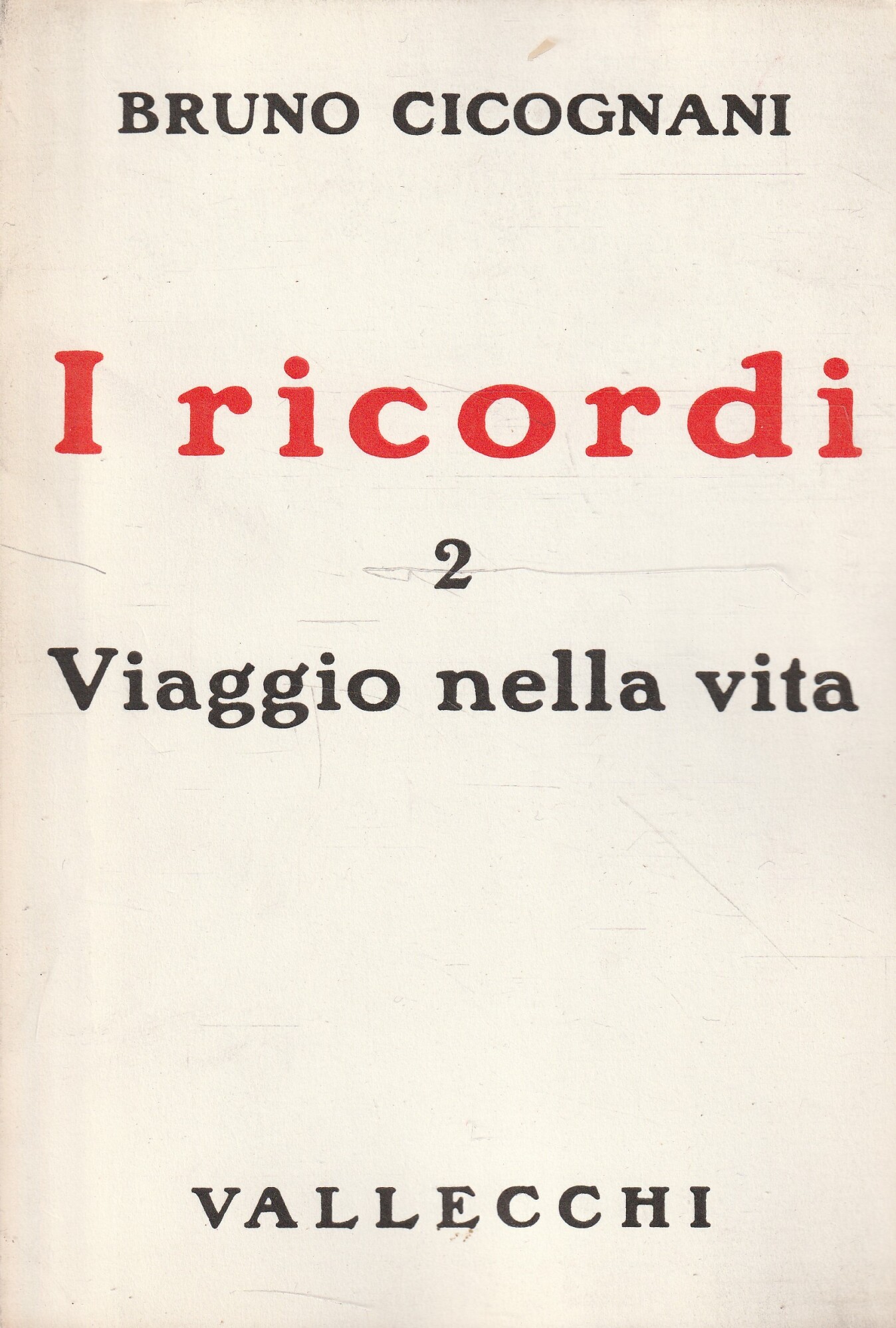 I ricordi di Bruno Cicognani Vol. 2 Viaggio nella vita