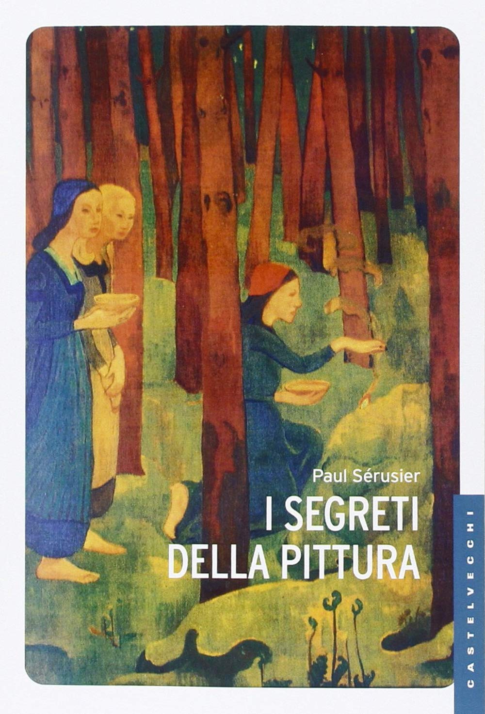 I segreti della pittura seguito da «Vita e opere di …
