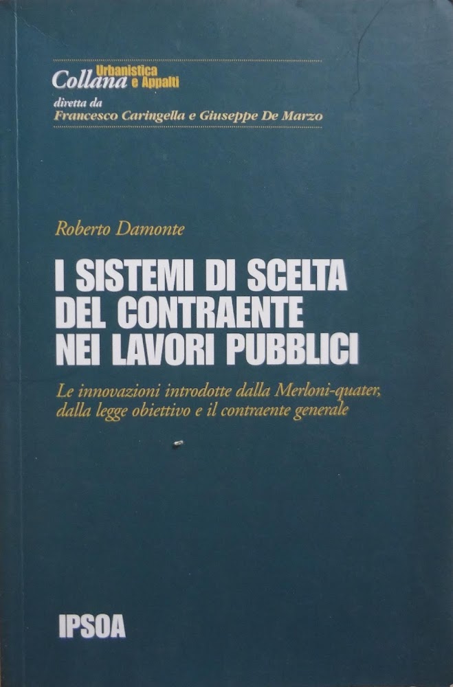 I sistemi di scelta del contraente nei lavori pubblici : …