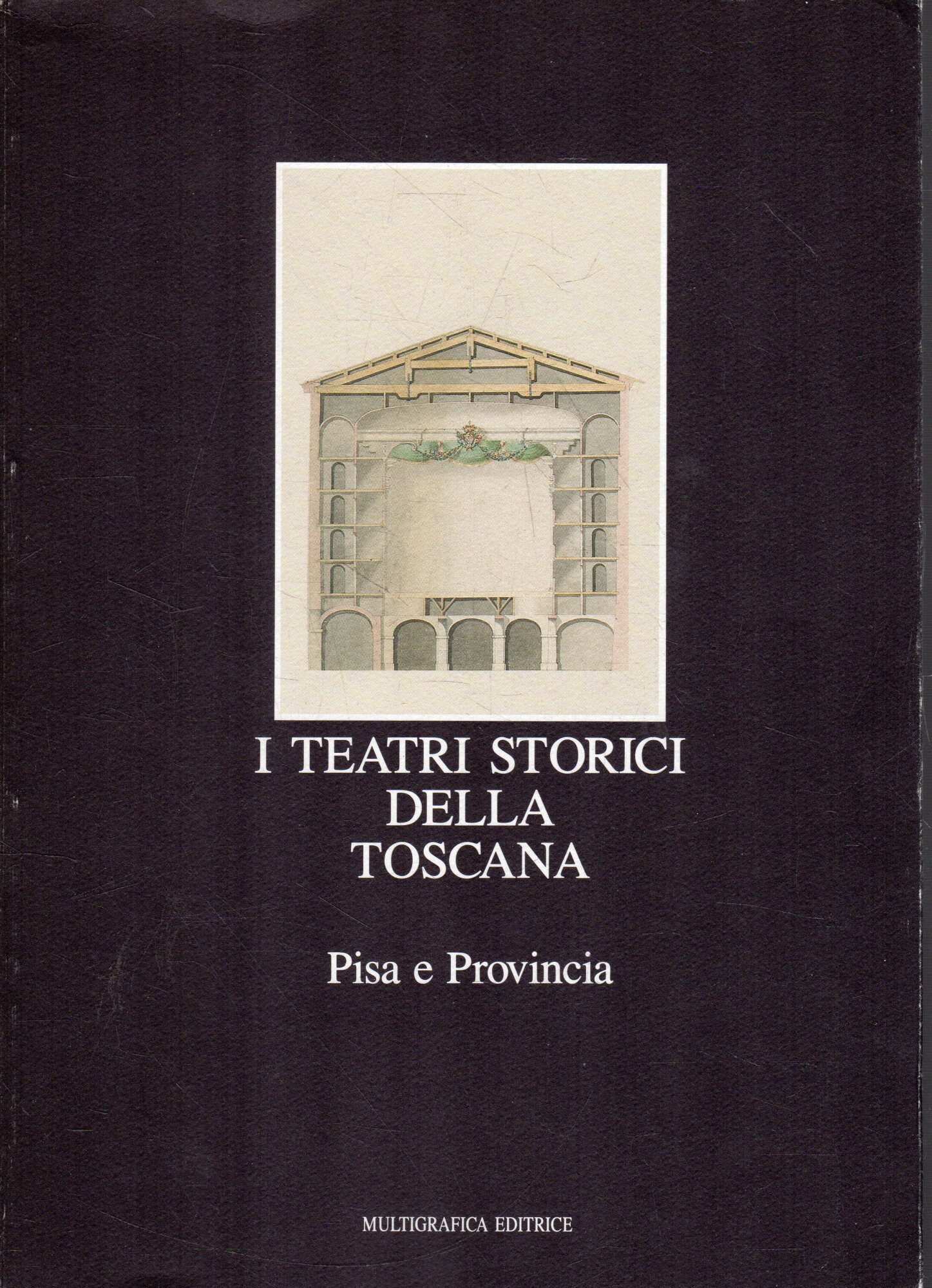 I teatri storici della Toscana. 3: Pisa e provinci