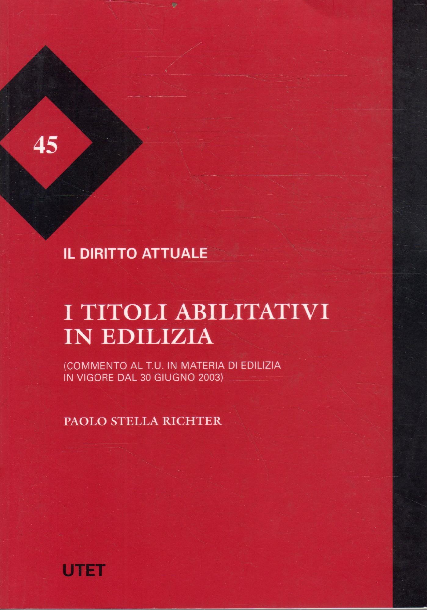 I titoli abilitativi in edilizia : commento al T. U. …