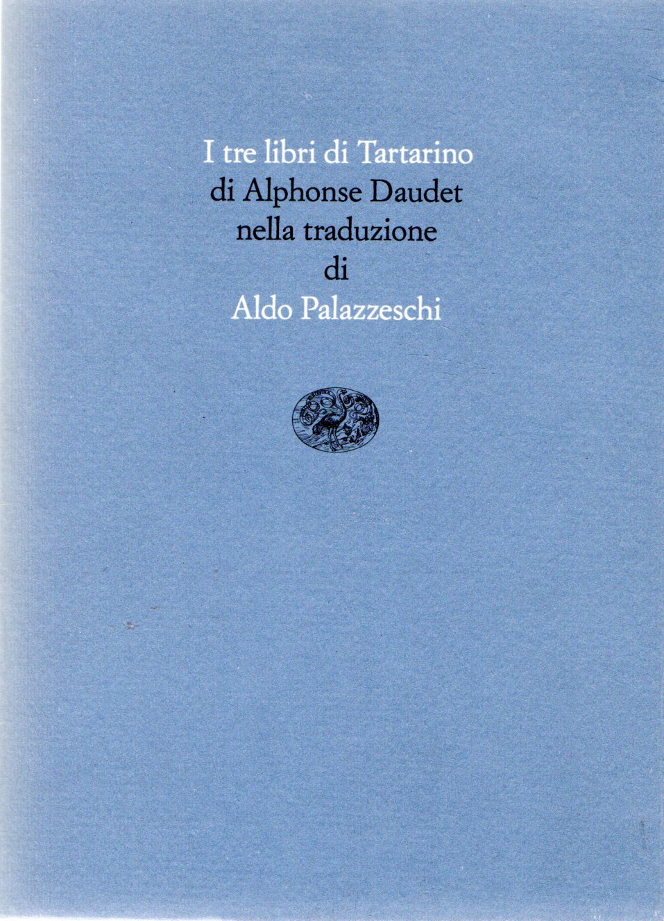 I tre libri di Tartarino. Tartarino di Tarascona-Tartarino sulle Alpi-Tarascona …