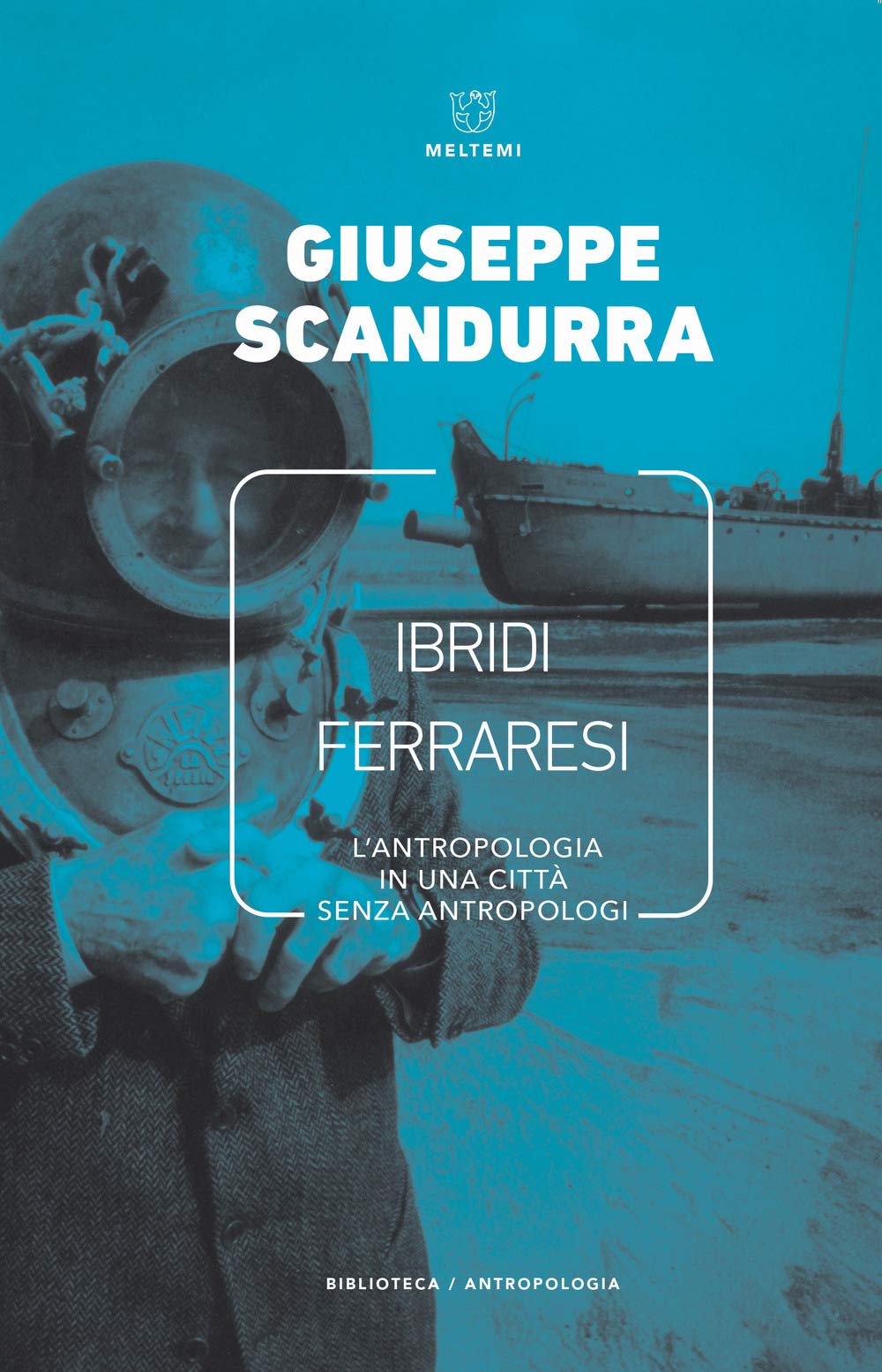 Ibridi ferraresi. L'antropologia in una città senza antropologi