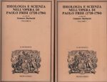 Ideologia e scienza nell'opera di Paolo Frisi (1728-1784). Due volumi.