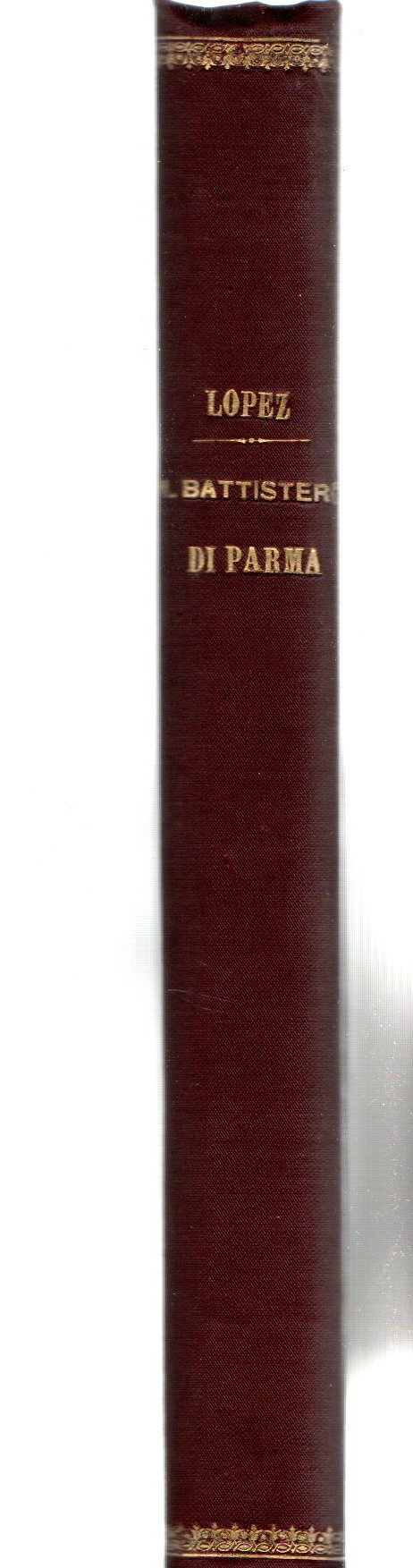 Il Battistero di Parma descritto da Michele Lopez Direttore del …