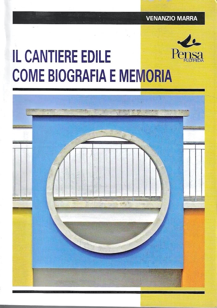 Il cantiere edile come biografia e memoria