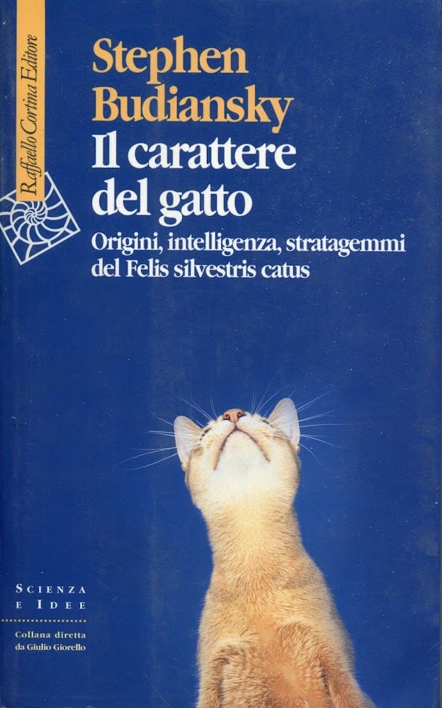 Il carattere del gatto. Origini, intelligenza, stratagemmi del Felis silvestris …