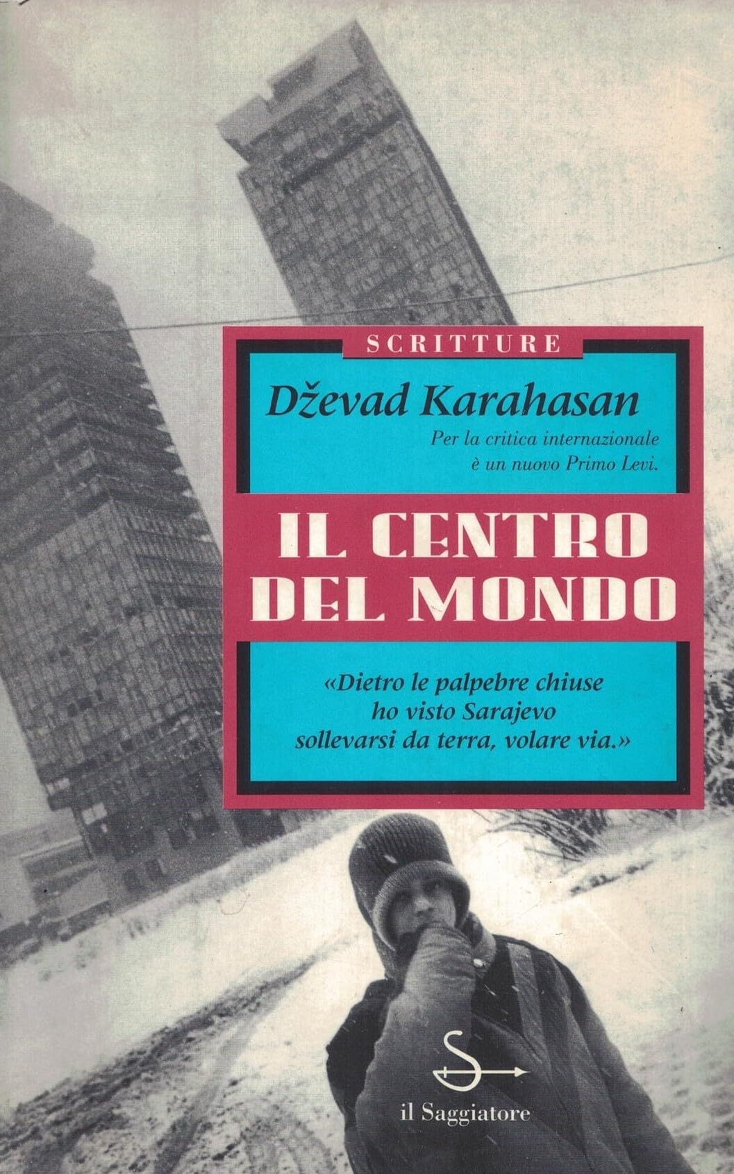 Il centro del mondo. Sarajevo, esilio di una città