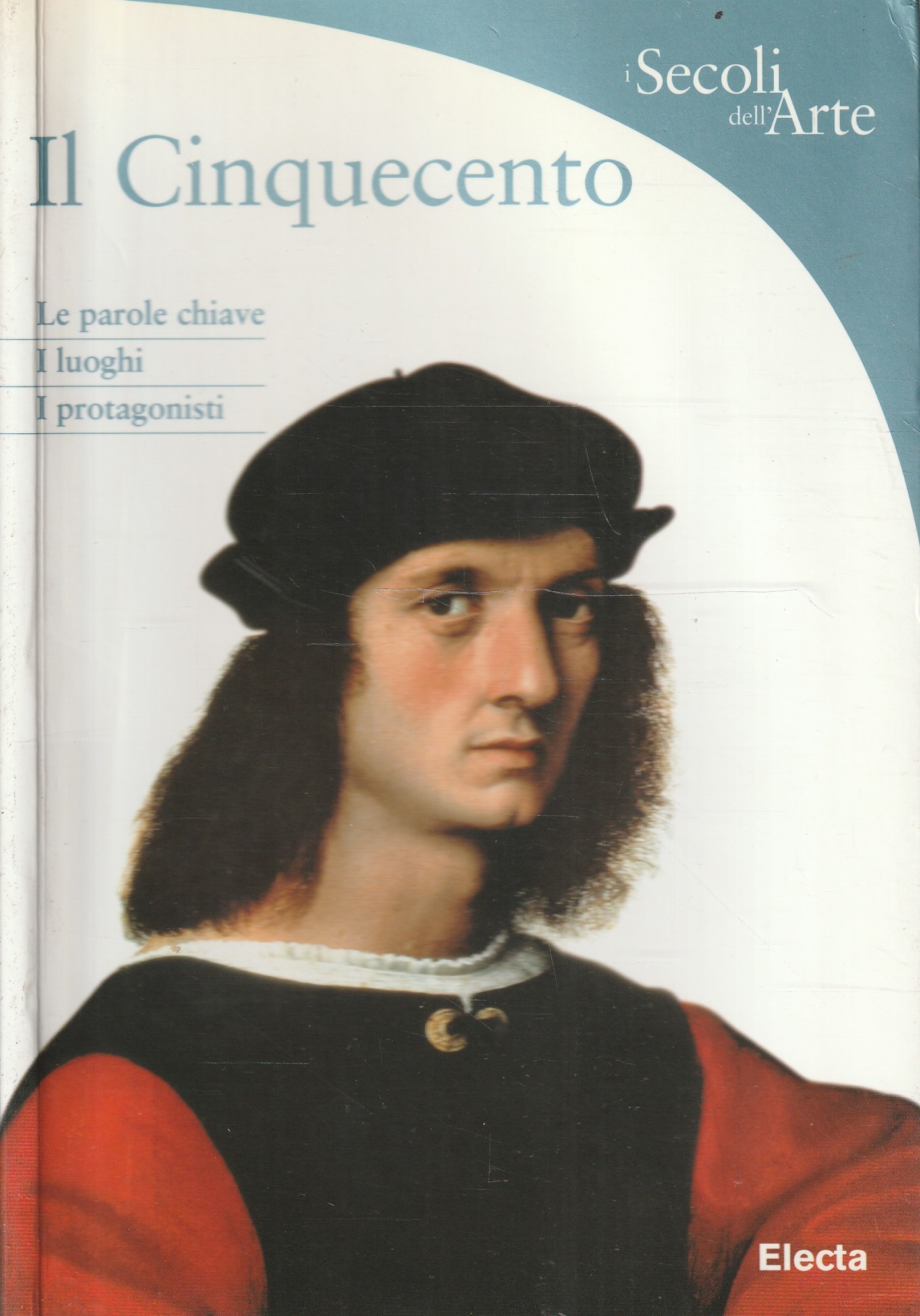 Il Cinquecento. Le parole chiave, i luoghi, i protagonisti