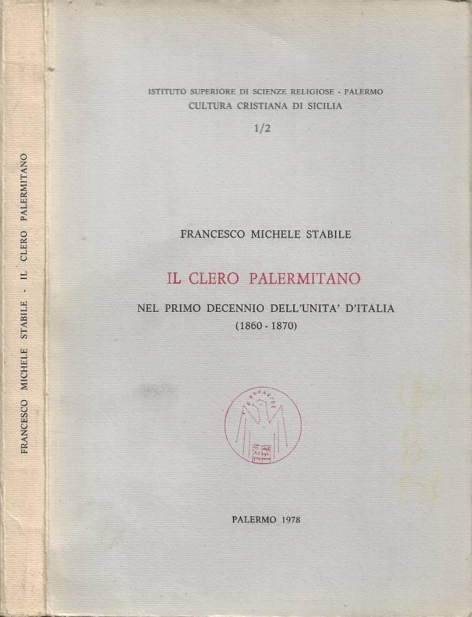 Il clero palermitano nel primo decennio dell'unità d'Italia, 1860-1870, volume …