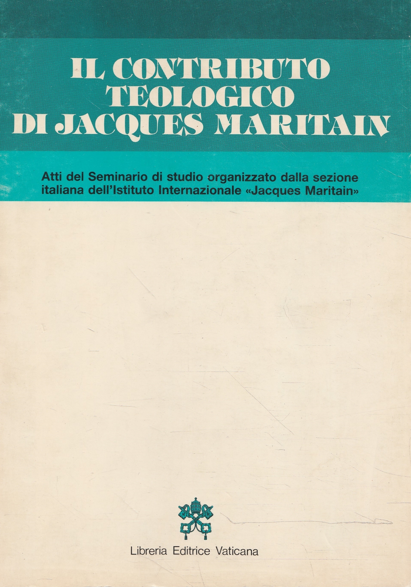 Il contributo teologico di Jacques Maritain : atti del Seminario …