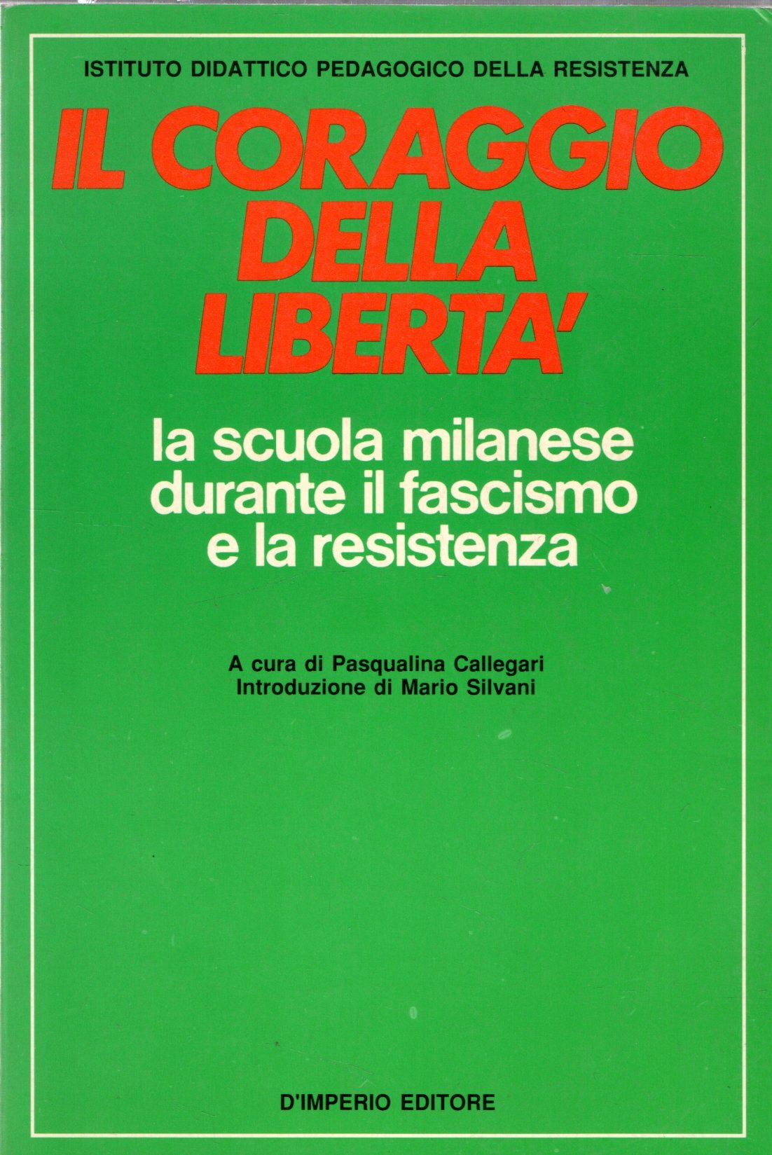 Il coraggio della libertà la scuola milanese durante il fascismo …