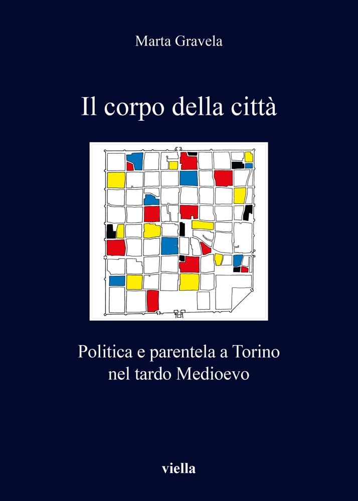 Il corpo della città. Politica e parentela a Torino nel …
