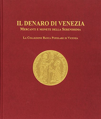 Il denaro di Venezia : mercanti e monete della Serenissima