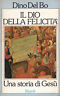 Il Dio della felicita'. Una storia di Gesu'