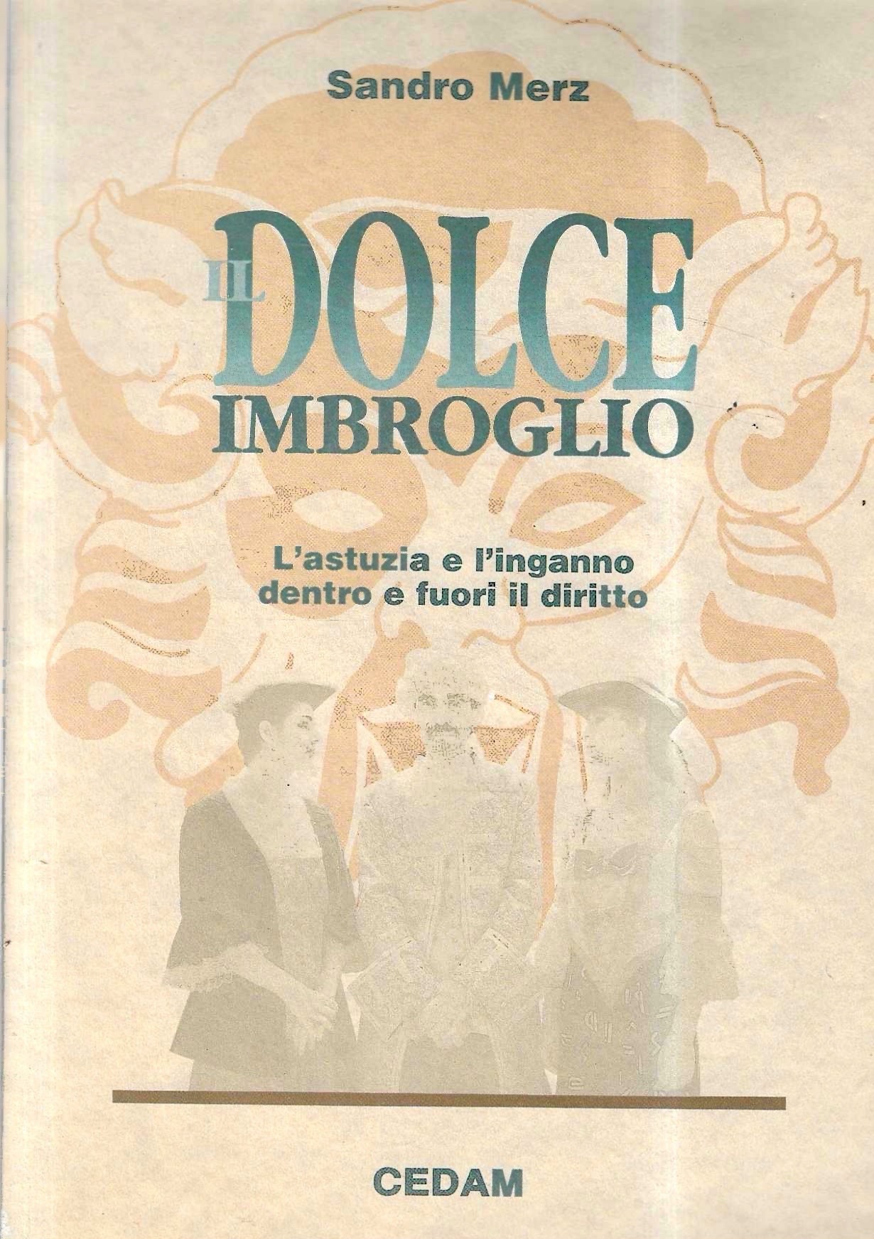 Il dolce imbroglio. L'astuzia e l'inganno dentro e fuori il …