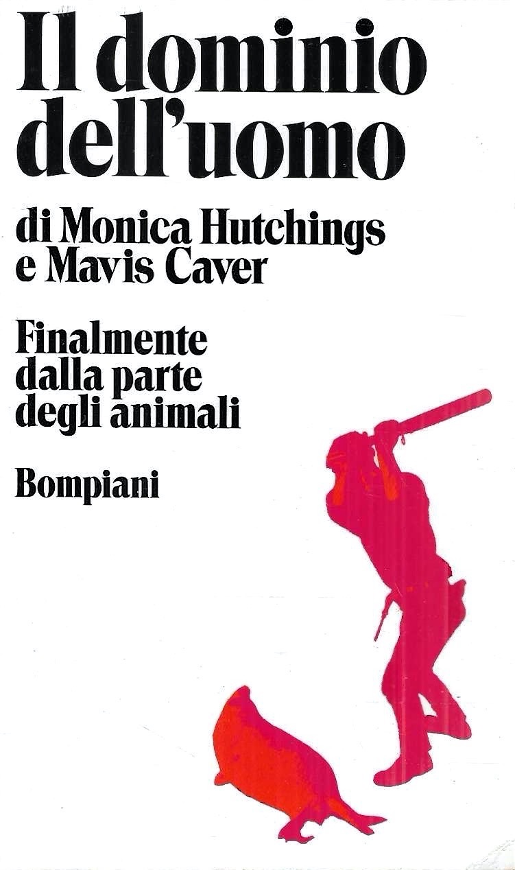 Il dominio dell'uomo. Come l'umanità tortura e distrugge gli animali