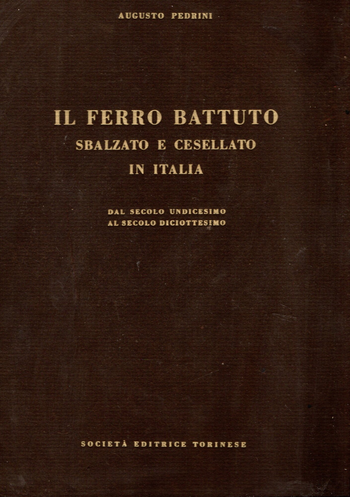 Il ferro battuto : sbalzato e cesellato in Italia dal …