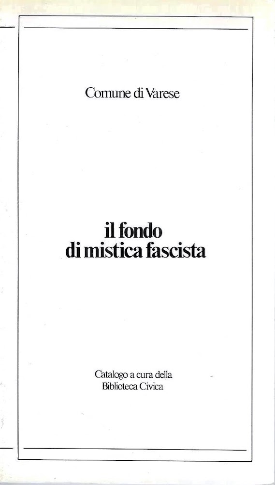 Il fondo di mistica fascista. Catalogo a cura della Biblioteca …