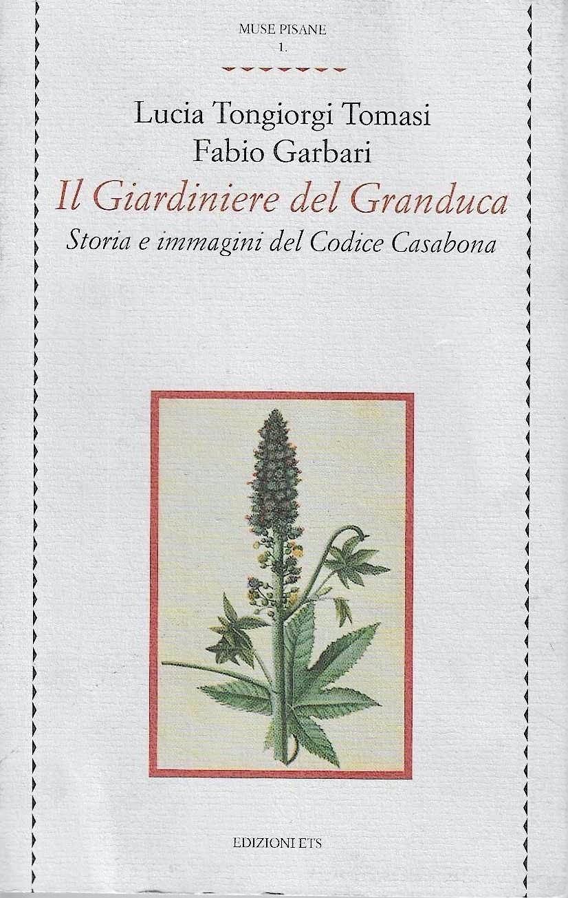 Il Giardiniere del Granduca. Storia e immagini del Codice Casabona