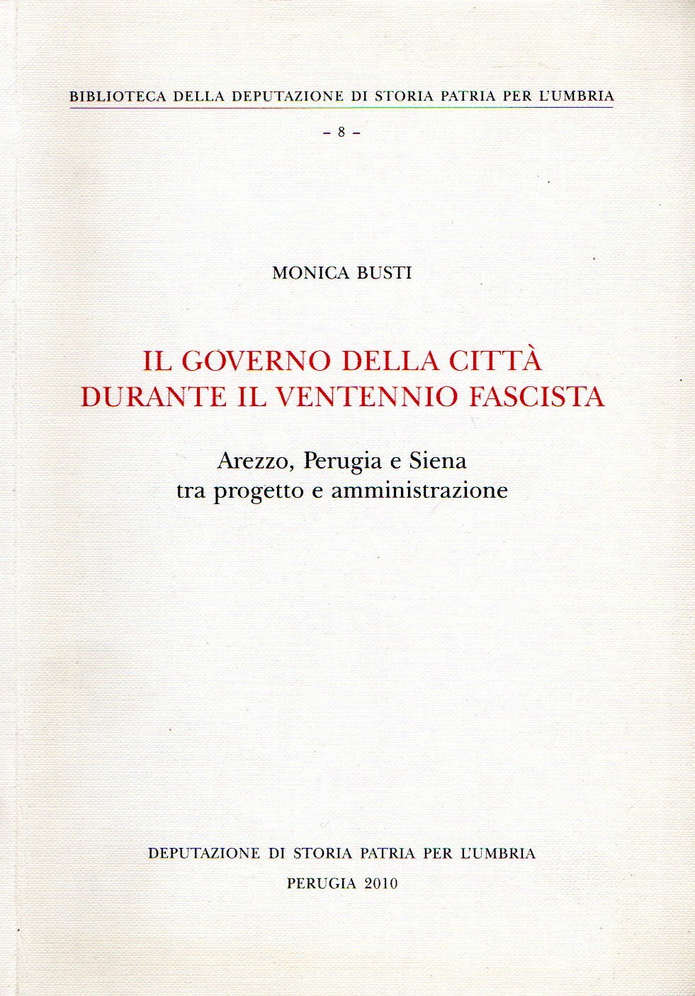 Il governo della città durante il ventennio fascista. Arezzo, Perugia …